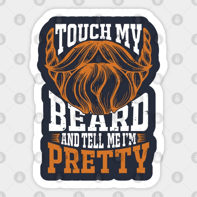 Touch my beard and tell me I'm pretty Funny Bearded Man Sticker by TheBlackCatprints